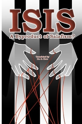 Isis: A Byproduct of Salafism? by Kose, Sadi