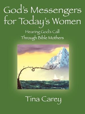 God's Messengers for Today's Women by Carey, Tina