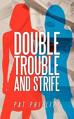 Double Trouble and Strife by Phillips, Pat