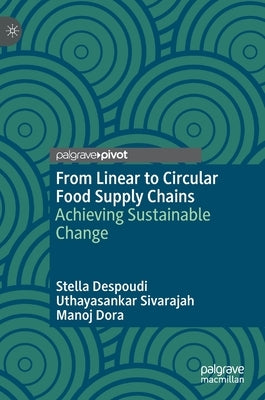 From Linear to Circular Food Supply Chains: Achieving Sustainable Change by Despoudi, Stella