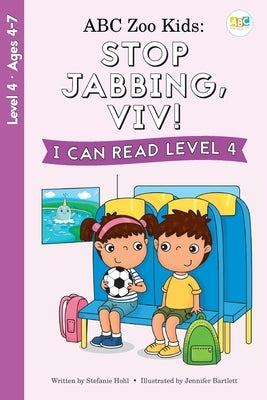 ABC Zoo Kids: Stop Jabbing, Viv! I Can Read Level 4 by Hohl, Stefanie