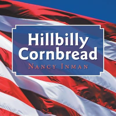 Hillbilly Cornbread by Inman, Nancy