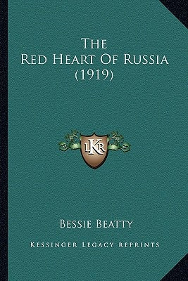 The Red Heart Of Russia (1919) by Beatty, Bessie