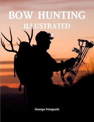 Bow Hunting Illustrated by Frangoulis, George