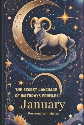 The Secret Language of Birthdays Profiles: January Personality Insights Day By Day by Sanjurjo, Daniel