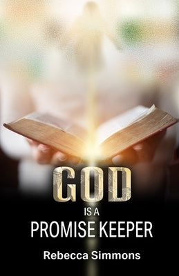 God Is A Promise Keeper by Simmons, Rebecca