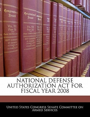 National Defense Authorization Act For Fiscal Year 2008 by United States Congress Senate Committee