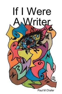If I Were A Writer by Chafer, Paul