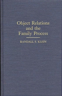 Object Relations and the Family Process by Klein, Randall