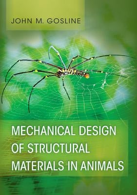 Mechanical Design of Structural Materials in Animals by Gosline, John M.
