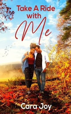 Take A Ride With Me: A Sweet Clean Christian Workplace Romance by Joy, Cara