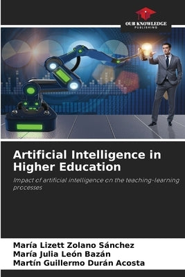 Artificial Intelligence in Higher Education by Zolano Sánchez, María Lizett