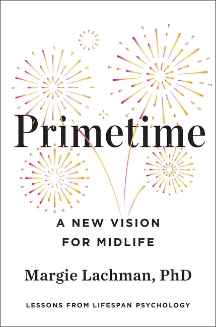 Primetime: A New Vision for Midlife by Lachman, Margie