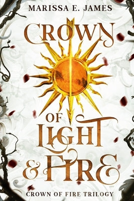 Crown of Light and Fire by James, Marissa E.