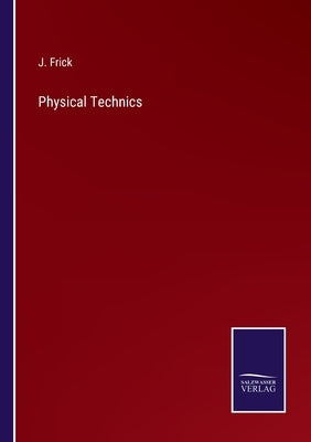 Physical Technics by Frick, J.