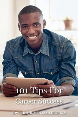 101 Tips For Career Success by Harrell, Ray
