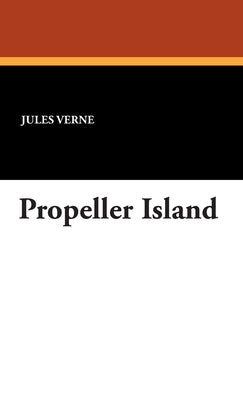 Propeller Island by Verne, Jules