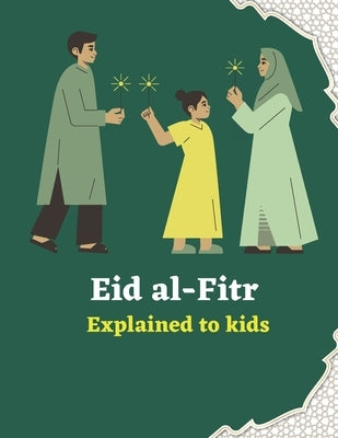 Eid Al-Fitr: Explained to kids 6-12 Years by Baha's Publishing