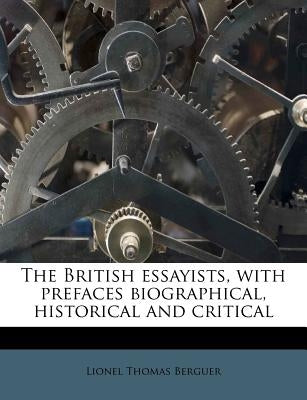 The British Essayists, with Prefaces Biographical, Historical and Critical by Berguer, Lionel Thomas