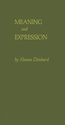 Meaning and Expression: Toward a Sociology of Art by Deinhard, Hanna