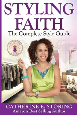 Styling Faith: The Complete Style Guide by Storing, Catherine E.
