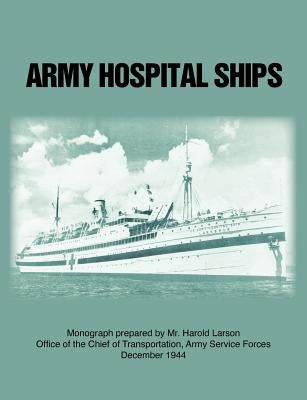 Army Hospital Ships in World War II by Larson, Harold