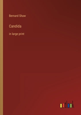Candida: in large print by Shaw, Bernard