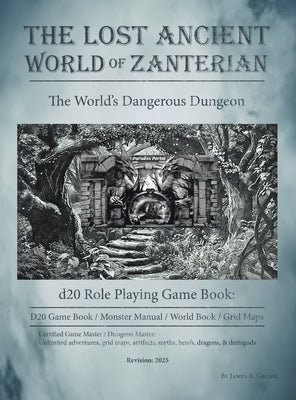 The Lost Ancient World of Zanterian - d20 Role Playing Game Book: The World's Dangerous Dungeon by Grosse, James a.
