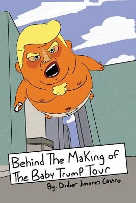 Behind The Making Of The Baby Trump Tour by Patten, Mike