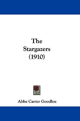 The Stargazers (1910) by Goodloe, Abbe Carter