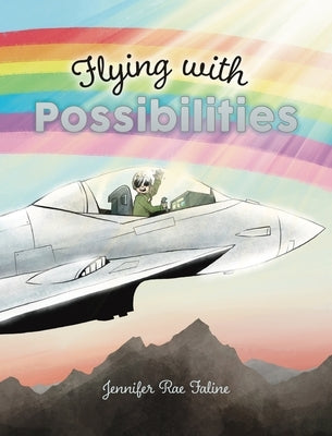 Flying with Possibilities by Faline, Jennifer Rae