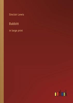 Babbitt: in large print by Lewis, Sinclair