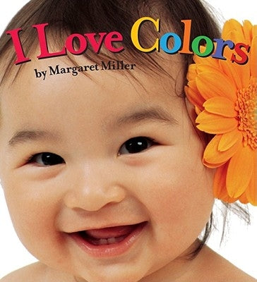 I Love Colors by Miller, Margaret