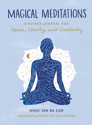 Magical Meditations: A Guided Journal for Peace, Clarity, and Creativity by Van De Car, Nikki