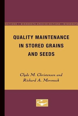 Quality Maintenance in Stored Grains and Seeds by Christensen, Clyde M.