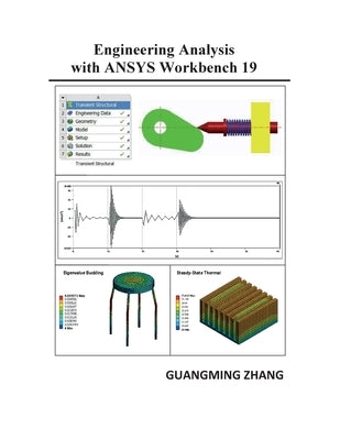 Engineering Analysis with ANSYS Workbench 19 by Zhang, Guangming