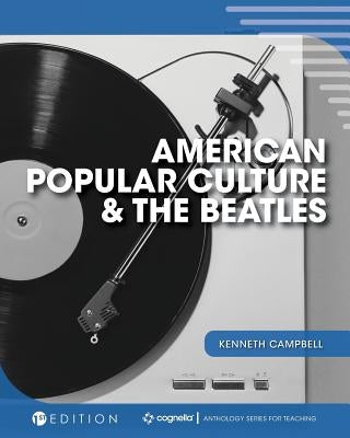 American Popular Culture and the Beatles by Campbell, Kenneth