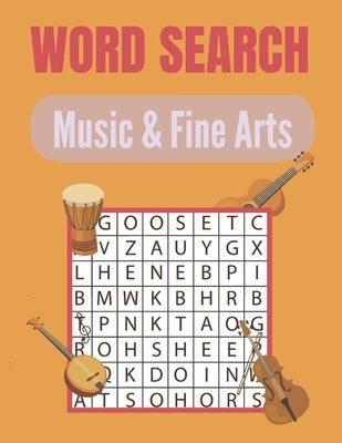 Word Search Music & Fine Arts: A Word Search Music & Fine Arts Word Find Books with a Huge Supply of Puzzles - A Unique Words Brain-Bending Word Sear by Press, Activity