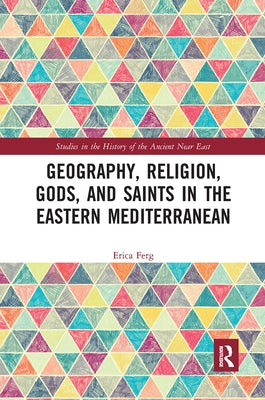 Geography, Religion, Gods, and Saints in the Eastern Mediterranean by Ferg, Erica