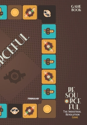 Resourceful: The Industrial Revolution Game: Game book by Barroso, Daniella