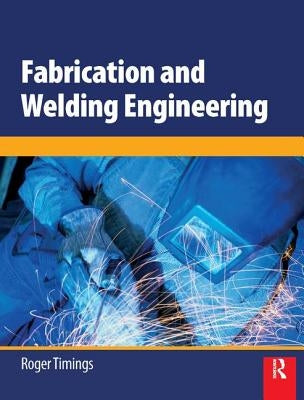 Fabrication and Welding Engineering by Timings, Roger