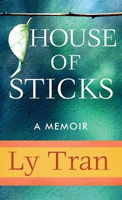 House of Sticks by Tran, Ly
