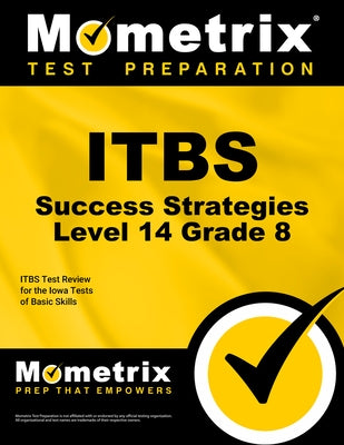 Itbs Success Strategies Level 14 Grade 8 Study Guide: Itbs Test Review for the Iowa Tests of Basic Skills by Mometrix School Assessment Test Team
