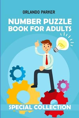 Number Puzzle Book For Adults: Numbrix Puzzles by Parker, Orlando