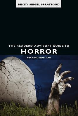 Readers' Advisory Guide to Horror, The, 2nd ed. by Siegel Spratford, Becky