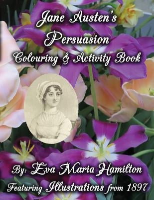 Jane Austen's Persuasion Colouring & Activity Book: Featuring Illustrations from 1897 by Hamilton, Eva Maria