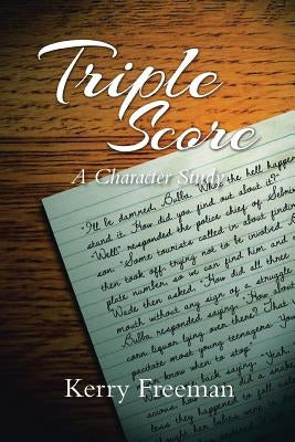 Triple Score: A Character Study by Freeman, Kerry