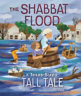 The Shabbat Flood: A Texas-Sized Tall Tale by Schwaid, Jan