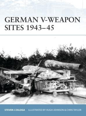 German V-Weapon Sites 1943-45 by Zaloga, Steven J.