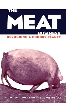 The Meat Business: Devouring a Hungry Planet by D'Silva, Joyce